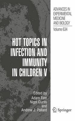 Hot Topics in Infection and Immunity in Children V - Advances in Experimental Medicine and Biology 634 (Hardback)