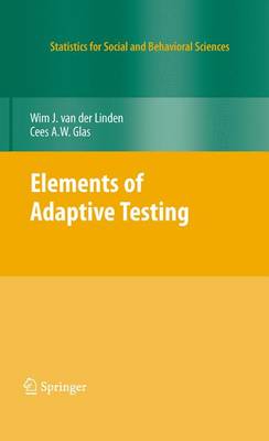 Elements of Adaptive Testing - Statistics for Social and Behavioral Sciences (Hardback)