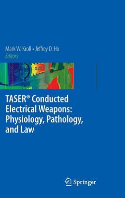 Cover TASER ® Conducted Electrical Weapons: Physiology, Pathology, and Law