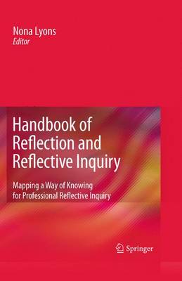 Handbook of Reflection and Reflective Inquiry: Mapping a Way of Knowing for Professional Reflective Inquiry (Hardback)