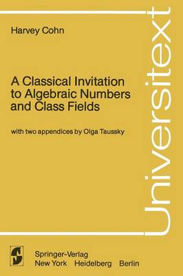 A Classical Invitation to Algebraic Numbers and Class Fields - Universitext (Paperback)