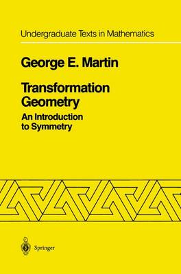 Transformation Geometry: An Introduction to Symmetry - Undergraduate Texts in Mathematics (Hardback)