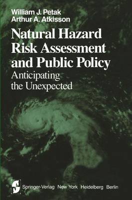 Natural Hazard Risk Assessment and Public Policy: Anticipating the Unexpected - Springer Series on Environmental Management (Hardback)