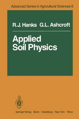 Applied Soil Physics: Soil Water and Temperature Applications - Advanced Series in Agricultural Sciences 8 (Paperback)
