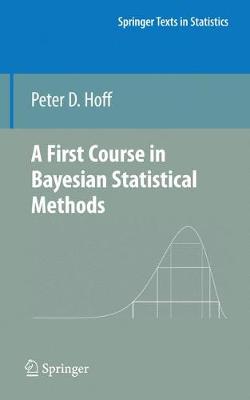 A First Course in Bayesian Statistical Methods - Springer Texts in Statistics (Hardback)