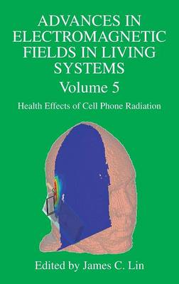 Advances in Electromagnetic Fields in Living Systems: Advances in Electromagnetic Fields in Living Systems Health Effects of Cell Phone Radiation v. 5 - Advances in Electromagnetic Fields in Living Systems 5 (Hardback)