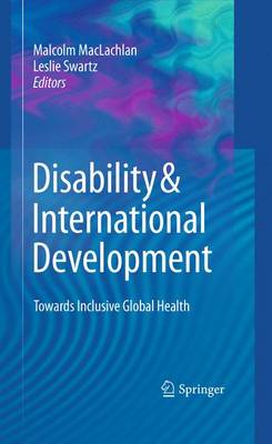 Disability & International Development: Towards Inclusive Global Health (Hardback)
