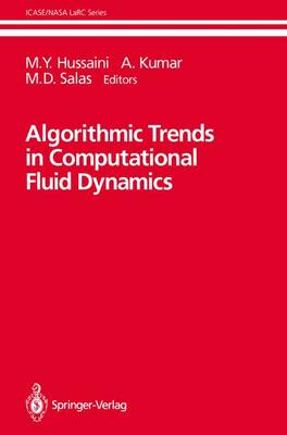 Algorithmic Trends in Computational Fluid Dynamics - ICASE NASA LaRC Series (Hardback)