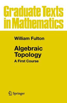 Algebraic Topology: A First Course - Graduate Texts in Mathematics 153 (Paperback)