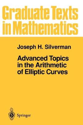 Advanced Topics in the Arithmetic of Elliptic Curves - Graduate Texts in Mathematics 151 (Paperback)
