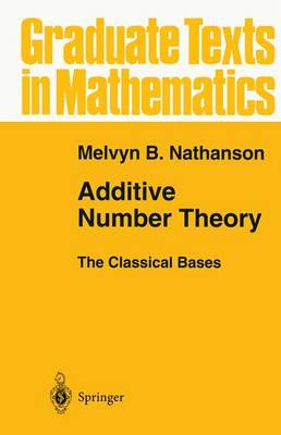 Additive Number Theory The Classical Bases - Graduate Texts in Mathematics 164 (Hardback)