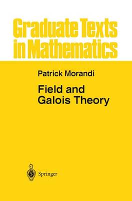 Field and Galois Theory - Graduate Texts in Mathematics 167 (Hardback)