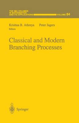 Classical and Modern Branching Processes - The IMA Volumes in Mathematics and its Applications 84 (Hardback)