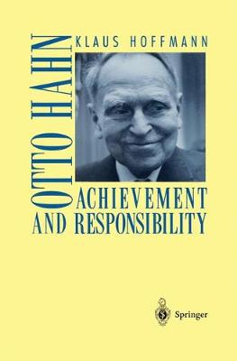 Otto Hahn: Achievement and Responsibility (Hardback)