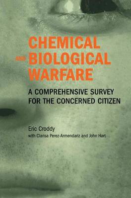 Chemical and Biological Warfare: A Comprehensive Survey for the Concerned Citizen (Hardback)