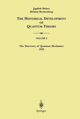 The Discovery of Quantum Mechanics 1925 - The Historical Development of Quantum Theory 2 (Paperback)