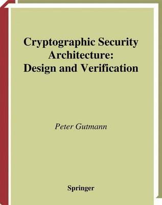 Cryptographic Security Architecture: Design and Verification (Hardback)