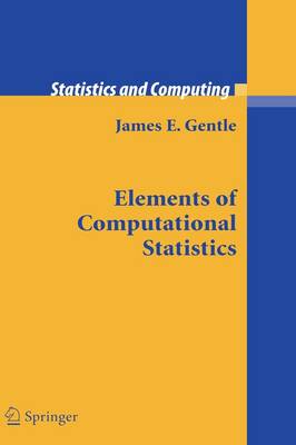 Elements of Computational Statistics - Statistics and Computing (Hardback)