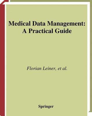 Medical Data Management: A Practical Guide - Health Informatics (Hardback)