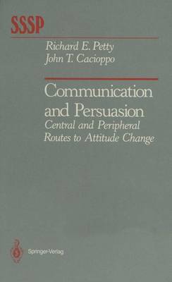 Communication and Persuasion: Central and Peripheral Routes to Attitude Change - Springer Series in Social Psychology (Hardback)