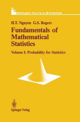 Fundamentals of Mathematical Statistics: Fundamentals of Mathematical Statistics Probability for Statistics v. 1 - Springer Texts in Statistics (Hardback)
