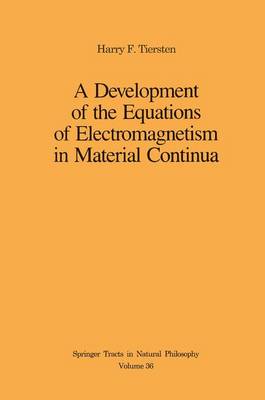 A Development of the Equations of Electromagnetism in Material Continua - Springer Tracts in Natural Philosophy (Hardback)