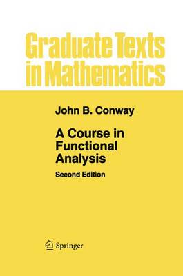 A Course in Functional Analysis - Graduate Texts in Mathematics 96 (Hardback)