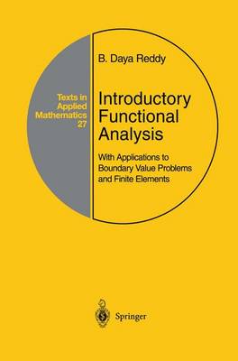 Introductory Functional Analysis: With Applications to Boundary Value Problems and Finite Elements - Texts in Applied Mathematics 27 (Hardback)
