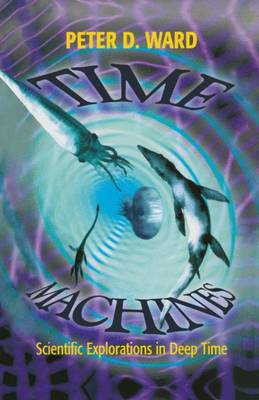 Time Machines: Scientific Explorations in Deep Time (Hardback)