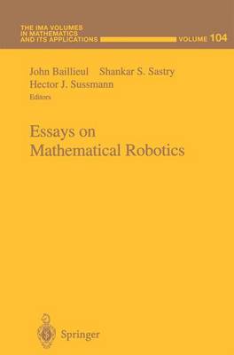 Essays on Mathematical Robotics - The IMA Volumes in Mathematics and its Applications 104 (Hardback)