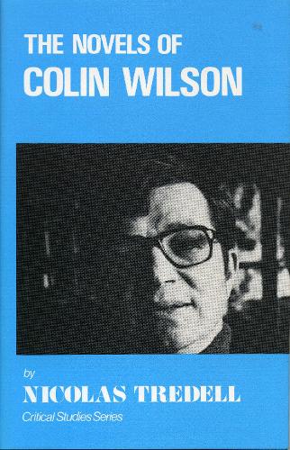 The Novels of Colin Wilson (Critical Studies Series) (Hardback)