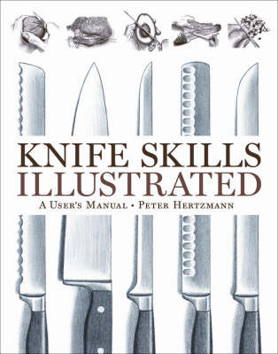 Knife Skills Illustrated: A User's Manual (Hardback)