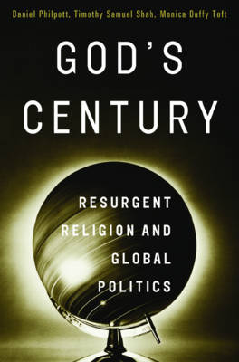 God's Century: Resurgent Religion and Global Politics (Hardback)