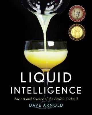 Liquid Intelligence: The Art and Science of the Perfect Cocktail (Hardback)