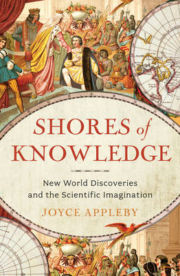 Shores of Knowledge: New World Discoveries and the Scientific Imagination (Hardback)