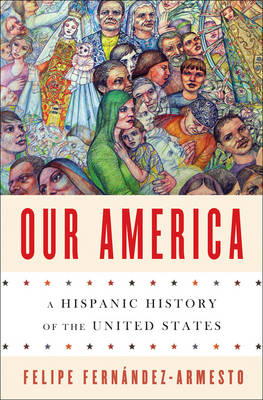 Our America: A Hispanic History of the United States (Hardback)