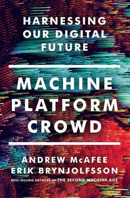Machine, Platform, Crowd: Harnessing Our Digital Future (Hardback)