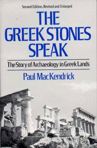 The Greek Stones Speak: The Story of Archaeology in Greek Lands (Paperback)