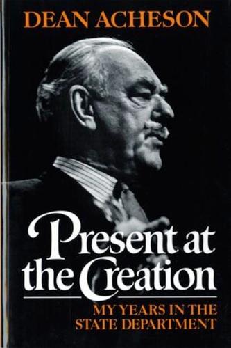 Present At The Creation By Dean Acheson Waterstones