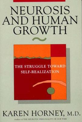 Neurosis and Human Growth: The Struggle Towards Self-Realization (Paperback)