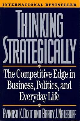 Thinking Strategically: The Competitive Edge in Business, Politics, and Everyday Life (Paperback)