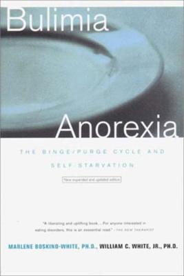 Bulimia/Anorexia: The Binge/Purge Cycle and Self-Starvation (Paperback)