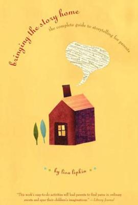 Bringing the Story Home: The Complete Guide to Storytelling for Parents (Paperback)