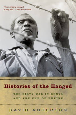 Histories of the Hanged: The Dirty War in Kenya and the End of Empire (Paperback)