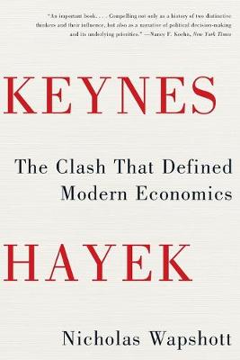 Keynes Hayek: The Clash that Defined Modern Economics (Paperback)
