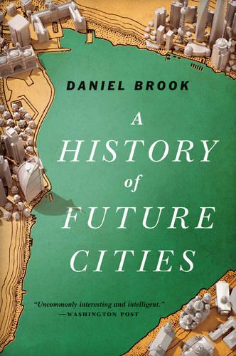 A History of Future Cities (Paperback)