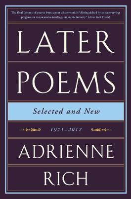 Later Poems: Selected and New - Adrienne Rich