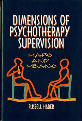 Dimensions of Psychotherapy Supervision: Maps and Means (Hardback)