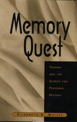 Memory Quest: Trauma and the Search for Personal History (Hardback)