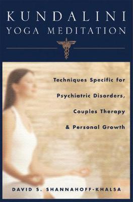 Kundalini Yoga Meditation: Techniques Specific for Psychiatric Disorders, Couples Therapy, and Personal Growth (Hardback)